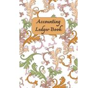 Accounting Ledger Book: For Tracking Income & Expense, helps you log your money clearly and consistently, come with undated calendar, Size 6”x9”, 120 Pages.