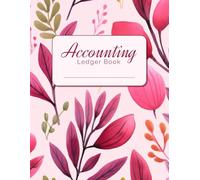 Accounting Ledger Book: Simple Accounting Ledger for Small Businesses & Self-Employed - Track Income, Expenses, and Financial Goals | 8.5 x 11 Inches | Elegant Floral Pink Cover