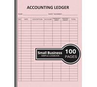 Accounting Ledger For Small & Individual Business: Your Essential Financial Companion - Simple Logbook (100 Pages)