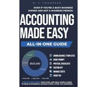 Accounting Made Easy: Step-by-step guides, templates, and real-world cases to read statements, manage costs, avoid tax surprises-even if you’re a busy business owner and not a numbers person.