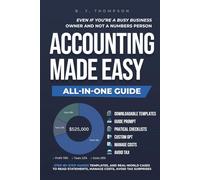 Accounting Made Easy: Step-by-step guides, templates, and real-world cases to read statements, manage costs, avoid tax surprises-even if you’re a busy business owner and not a numbers person.