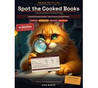 Accounting Made Fun & Easy: Spot the Cooked Books: A Beginner's Guide to Red Flags, Fishy Figures, and How the Numbers Get Faked - with Case Files You Solve Yourself: 2