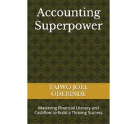 Accounting Superpower: Mastering Financial Literacy and Cashflow to Build a Thriving Success