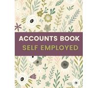 Accounts Book Self Employed (8.5 x 11 Inches): Floral Designed Notebook - Income & Expense Record for Freelancers, Contractors & Small Business Owners - Simple Accounting Ledger