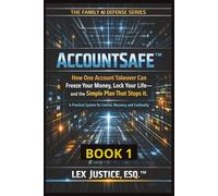 ACCOUNTSAFE™ Book 1 A Practical System for Control, Recovery, and Continuity: How One Account Takeover Can Freeze Your Money, Lock Your Life -- and ... (ACCOUNTSAFE™ The Family Protection Series)