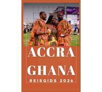 ACCRA GHANA Reisgids 2026 (AFRICA COUNTRIES UPDATED LOW BUDGET TRAVEL GUIDE (ENGLISH, GERMAN, ITALIAN, FRENCH, JAPANESE, SPANISH, DUTCH, POLISH))