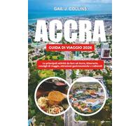 ACCRA GUIDA DI VIAGGIO 2026: Le principali attività da fare ad Accra, itinerario, consigli di viaggio, attrazioni gastronomiche e culturali