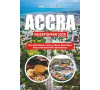 ACCRA REISEFÜHRER 2026: Top-Aktivitäten in Accra, Ghana, Reisetipps, Essen und kulturelle Attraktionen