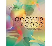 Accras et coco: Chroniques et cuisine sous le soleil des Antilles