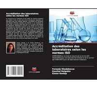 Accréditation des laboratoires selon les normes ISO: SYMPOSIUM sur la mise en ¿uvre de la norme ISO 17025:2005 pour les laboratoires d'essais et de la ... 15189:2007 pour les laboratoires médicaux.