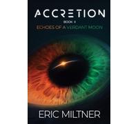 Accretion: Book II: Echoes of a Verdant Moon: 2