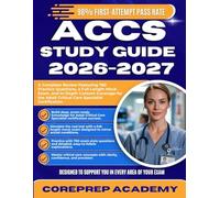 ACCS STUDY GUIDE 2026-2027: A Complete Review Featuring 750 Practice Questions, a Full-Length Mock Exam, and In-Depth Content Coverage for the Adult Critical Care Specialist Certification