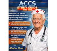 ACCS STUDY GUIDE 2026-2027: Adult Critical Care Specialist Exam Prep Review with Full-Length Practice Tests and Detailed Rationales for Respiratory Therapists