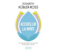 Accueillir la mort: Questions et réponses sur la mort et les mourants