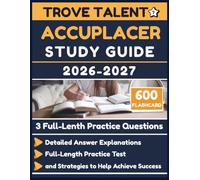 ACCUPLACER Study Guide 2026-2027: Detailed Answer Explanations, Full-Length Practice Test, and Strategies to Help Achieve Success