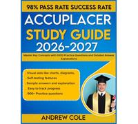 ACCUPLACER STUDY GUIDE 2026-2027: Master Key Concepts with 1000 Practice Questions and Detailed Answer Explanations