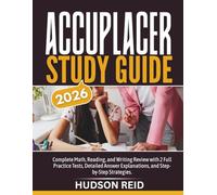 Accuplacer Study Guide 2026: Complete Math, Reading, and Writing Review with 2 Full Practice Tests, Detailed Answer Explanations, and Step-by-Step Strategies.