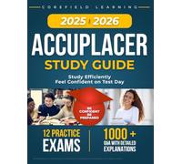ACCUPLACER Study Guide: A Complete Study Plan with Practice Tests and Step-by-Step Lessons to Stay Focused, Reduce Test Anxiety, and Reach Your True College Level