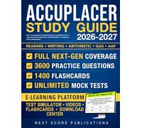 ACCUPLACER Study Guide: Complete Next-Generation Review, Exam-Style Practice Tests, and Smart Strategies to Help You Place Higher and Start College Strong