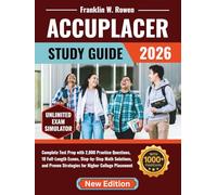 ACCUPLACER Study Guide: Complete Test Prep with 2,000 Practice Questions, 10 Full-Length Exams, Step-by-Step Math Solutions, and Proven Strategies for Higher College Placement