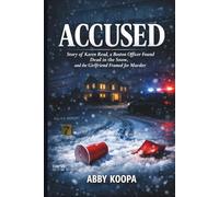 ACCUSED: Story of Karen Read, a Boston Officer Found Dead in the Snow, and the Girlfriend Framed for Murder