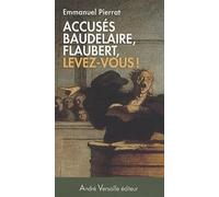Accusés Baudelaire, Flaubert, levez-vous !: Napoléon III censure les lettres