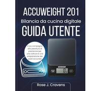 ACCUWEIGHT 201 Bilancia da cucina digitale Guida utente: Il tuo compagno alla pesatura di precisione per una cottura e una preparazione dei pasti accurate