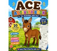 Ace Activity Book for Kids Ages 3-7: Fun Coloring, Mazes, Counting & Learning Games with Ace the Mule: Fun Activities with Ace! Learn, Play & Have Fun with Ace!