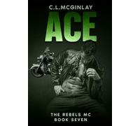 Ace: An Enemies To Lovers Romance (The Rebel's MC)