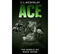 Ace: An Enemies To Lovers Romance (The Rebel's MC)