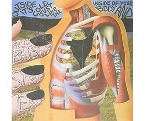 Ace Bushy Striptease - Outside It's Cold Just Like The Inside Of Your Body And [Vinilo]