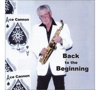 Ace Cannon - Back to the Beginning