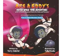 Ace & Eddy's Outer Space Time Adventure: A DIY STEAM-Powered Story for Kids and Parents (Ace & Eddy's Discovery Series)