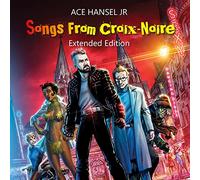 Ace Hansel Jr. Songs from Croix-noire (CD) Extended Album
