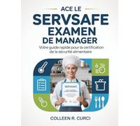 ACE LE SERVSAFE EXAMEN DE MANAGER: Votre guide rapide pour la certification de la sécurité alimentaire