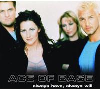 Ace of Base - Always Have Always Will / Living in Danger