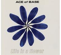 Ace Of Base - Life Is a Flower