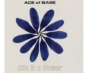 Ace of Base - Life Is a Flower