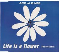 Ace of Base - Life is a flower (Remixes)