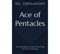 Ace of Pentacles: The Sovereign Architecture of the Pleroma (Series of Pentacles)
