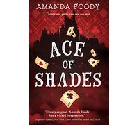 Ace Of Shades: The gripping first novel in a new series full of magic, danger and thrilling scandal when one girl enters the City of Sin: Book 1 (The Shadow Game series)