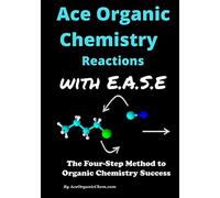 Ace Organic Chemistry Mechanisms with E.A.S.E.: A step-wise method for solving organic chemistry mechanism and synthesis problems.