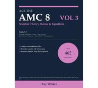 Ace the AMC 8, Volume 3: Number Theory, Ratios & Equations: 462 Original Practice Problems and Worked Examples with Step-by-Step Solutions, Grades 5-8