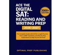 ACE THE DIGITAL SAT: READING AND WRITING PREP (2026-2027): The Complete Guide with 15 Full-Length Practice Tests, 2,000+ Questions, and Step-by-Step Explanations to Help You Ace the Exam