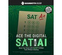 Ace the Digital SAT with AI: Boost Your Score with ChatGPT & Smart Tools Without Cheating (AI Mastery)