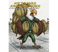 Ace the Eagle Joins the Air Force: An "Aim High" Coloring Book for Airmen of All AFSCs (Military Menagerie)