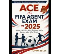 Ace the FIFA Agent Exam: 545 Questions, Answers and Explanations