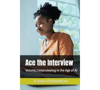 Ace the Interview: Volume 2 Interviewing in the Age of AI
