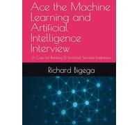 Ace the Machine Learning and Artificial Intelligence Interview: A Case for Banking & Financial Services Institutions