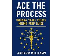 Ace The Process: Indiana State Police Hiring Prep Guide